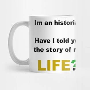 Historian story of my life Mug